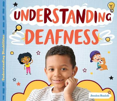 Understanding Deafness by Jessica Rusick