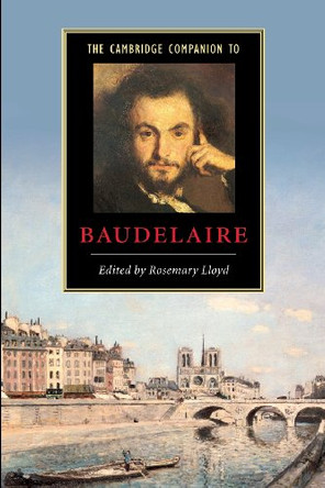 The Cambridge Companion to Baudelaire by Rosemary Lloyd 9780521537827