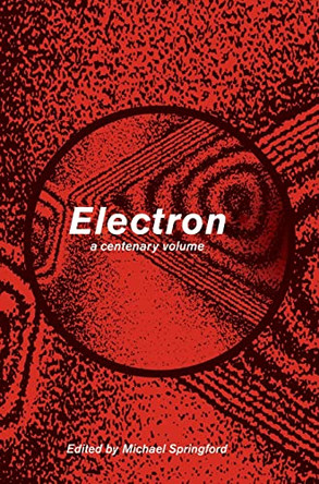 Electron: A Centenary Volume by Michael Springford 9780521561303