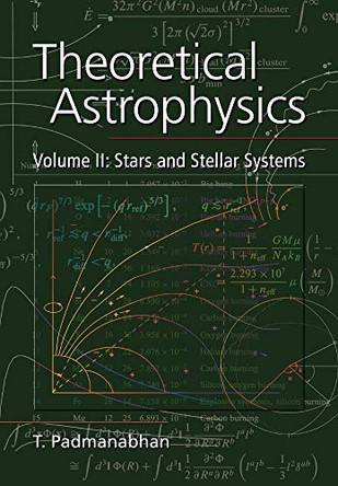 Theoretical Astrophysics: Volume 2: Stars and Stellar Systems by T. Padmanabhan 9780521566315