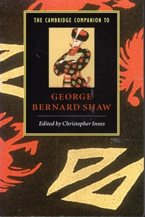 The Cambridge Companion to George Bernard Shaw by Christopher Innes 9780521566339