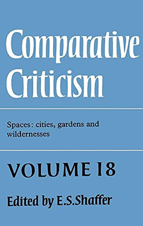 Comparative Criticism: Volume 18, Spaces: Cities, Gardens and Wildernesses by E. S. Shaffer 9780521571487
