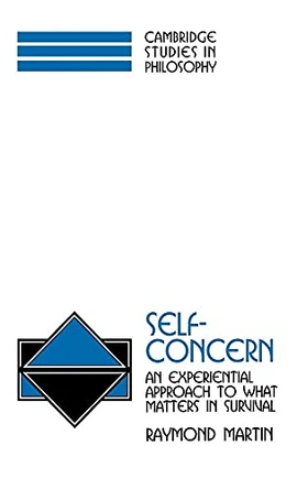 Self-Concern: An Experiential Approach to What Matters in Survival by Raymond Martin 9780521592666