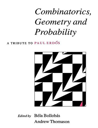 Combinatorics, Geometry and Probability: A Tribute to Paul Erdoes by Bela Bollobas 9780521607667