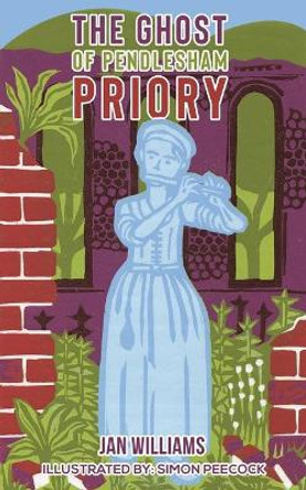 The Ghost of Pendlesham Priory by Jan Williams