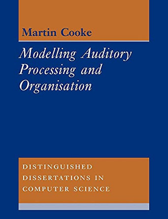 Modelling Auditory Processing and Organisation by Martin Cooke 9780521619387