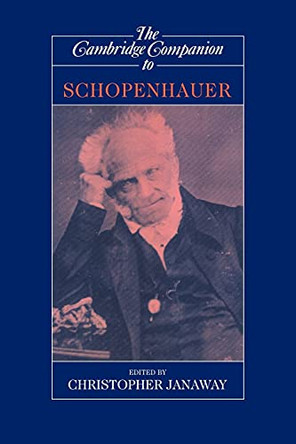 The Cambridge Companion to Schopenhauer by Christopher Janaway 9780521629249