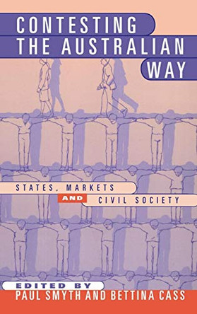 Contesting the Australian Way: States, Markets and Civil Society by Paul Smyth 9780521633062