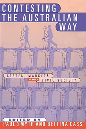 Contesting the Australian Way: States, Markets and Civil Society by Paul Smyth 9780521633901