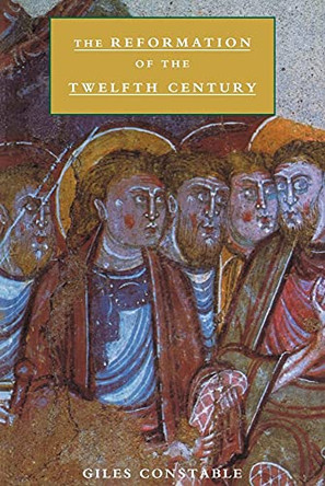 The Reformation of the Twelfth Century by Giles Constable 9780521638715