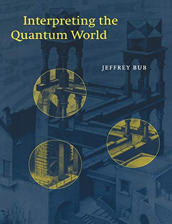 Interpreting the Quantum World by Jeffrey Bub 9780521653862