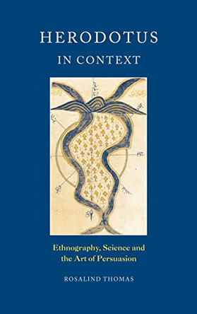 Herodotus in Context: Ethnography, Science and the Art of Persuasion by Rosalind Thomas 9780521662598