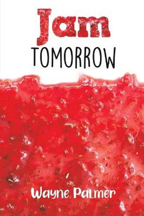 Jam Tomorrow by Wayne Palmer