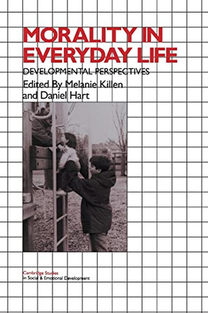 Morality in Everyday Life: Developmental Perspectives by Melanie Killen 9780521665865
