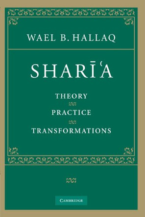 Shari'a: Theory, Practice, Transformations by Wael B. Hallaq 9780521678742