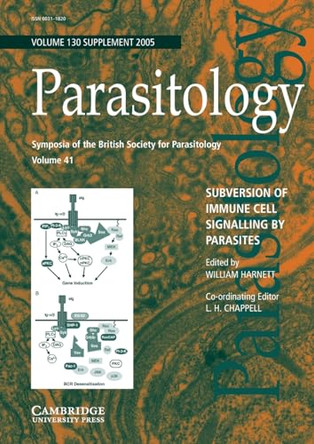 Subversion of Immune Cell Signalling by Parasites: Volume 41: Symposia of the British Society for Parasitology by William Harnett 9780521684866