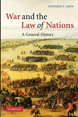 War and the Law of Nations: A General History by Stephen C. Neff 9780521729628