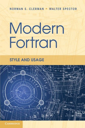 Modern Fortran: Style and Usage by Norman S. Clerman 9780521730525