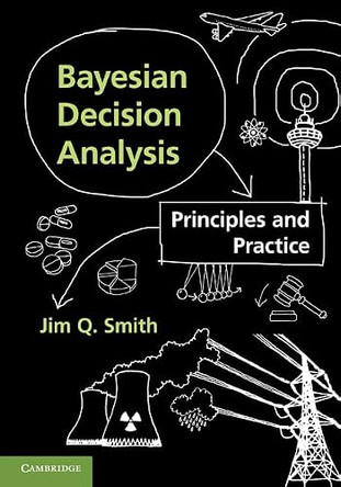 Bayesian Decision Analysis: Principles and Practice by Jim Q. Smith 9780521764544