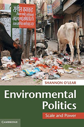 Environmental Politics: Scale and Power by Shannon O'Lear 9780521765763