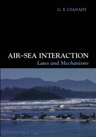 Air-Sea Interaction: Laws and Mechanisms by G. T. Csanady 9780521796804