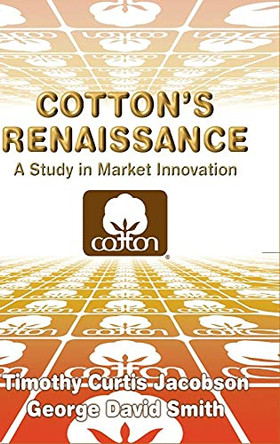 Cotton's Renaissance: A Study in Market Innovation by George David Smith 9780521808279