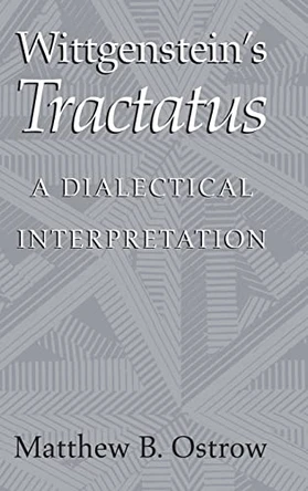 Wittgenstein's Tractatus: A Dialectical Interpretation by Matthew B. Ostrow 9780521809368