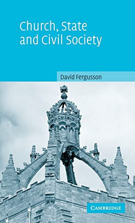 Church, State and Civil Society by David Fergusson 9780521822398