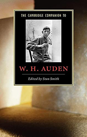 The Cambridge Companion to W. H. Auden by Stan Smith 9780521829625
