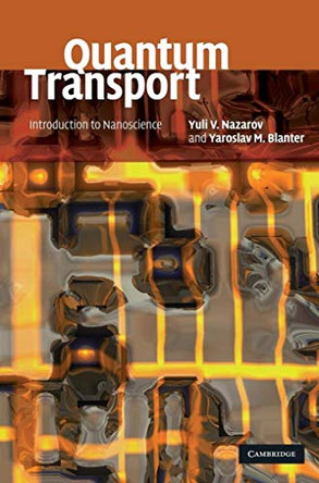 Quantum Transport: Introduction to Nanoscience by Yuli V. Nazarov 9780521832465