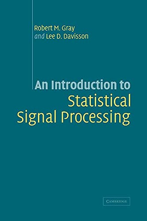 An Introduction to Statistical Signal Processing by Robert M. Gray 9780521838603