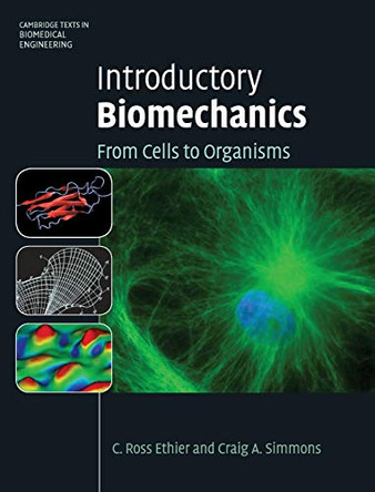 Introductory Biomechanics: From Cells to Organisms by C. Ross Ethier 9780521841122