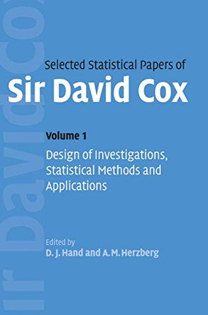 Selected Statistical Papers of Sir David Cox: Volume 1: Design of Investigations, Statistical Methods and Applications by David Cox 9780521849395