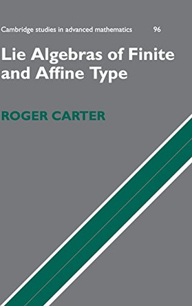 Lie Algebras of Finite and Affine Type by Roger Carter 9780521851381