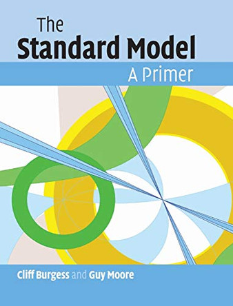 The Standard Model: A Primer by Cliff Burgess 9780521860369