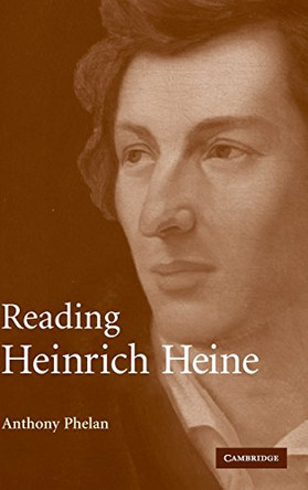 Reading Heinrich Heine by Anthony Phelan 9780521863995