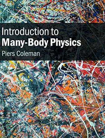 Introduction to Many-Body Physics by Piers Coleman 9780521864886