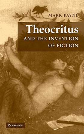 Theocritus and the Invention of Fiction by Mark Payne 9780521865777