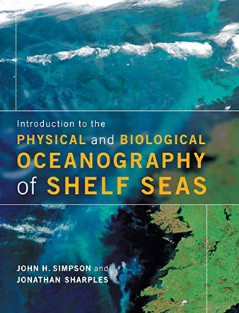 Introduction to the Physical and Biological Oceanography of Shelf Seas by John H. Simpson 9780521877626