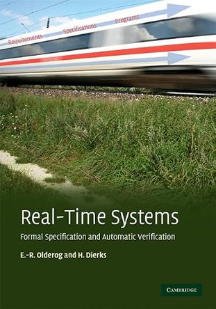 Real-Time Systems: Formal Specification and Automatic Verification by Ernst-Rudiger Olderog 9780521883337