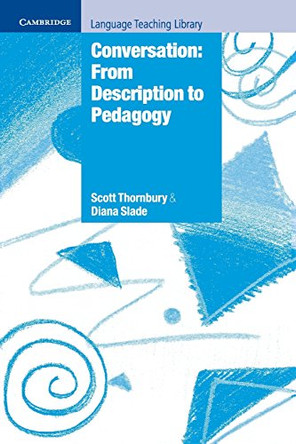 Conversation: From Description to Pedagogy by Scott Thornbury 9780521891165