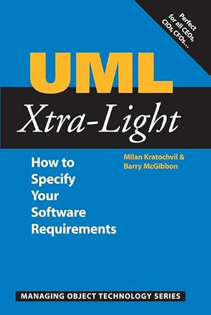 UML Xtra-Light: How to Specify your Software Requirements by Milan Kratochvil 9780521892421