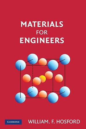 Materials for Engineers by William F. Hosford 9780521899970