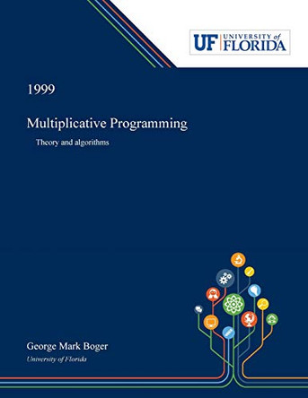 Multiplicative Programming: Theory and Algorithms by George Boger 9780530001449