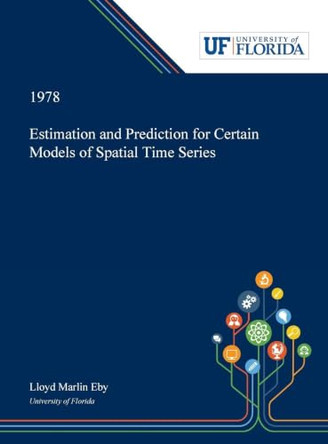 Estimation and Prediction for Certain Models of Spatial Time Series by Lloyd Eby 9780530008110