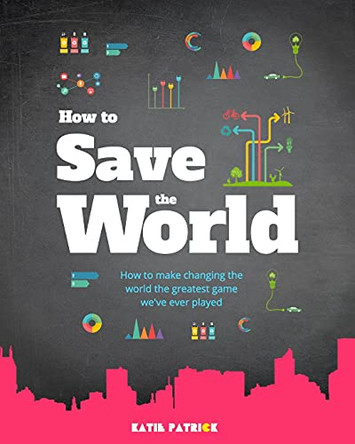 How to Save the World by Katie Patrick 9780578221151