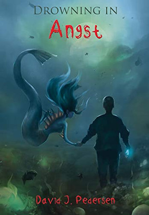 Drowning in Angst by David J Pedersen 9780578424286