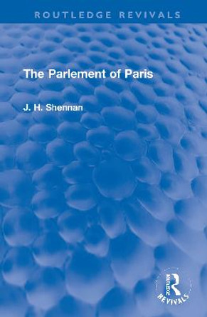 The Parlement of Paris by J. H. Shennan