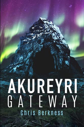 Akureyri Gateway: Apocalypse Part II by David Schmelling 9780578537597