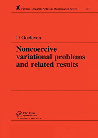 Noncoercive Variational Problems and Related Results by Daniel Goeleven 9780582304024